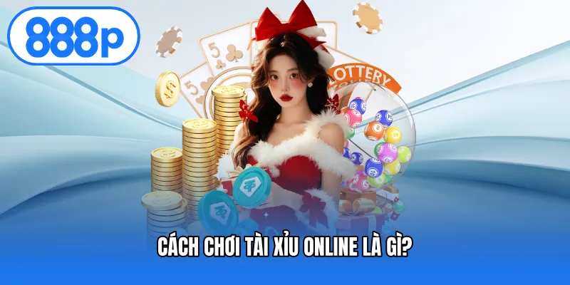 Cách chơi tài xỉu online là gì?
