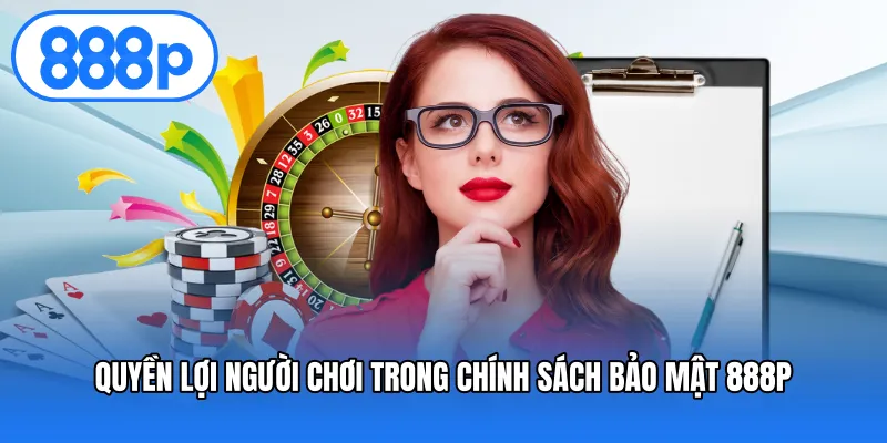 Quyền Lợi Người Chơi Trong Chính Sách Bảo Mật 888P